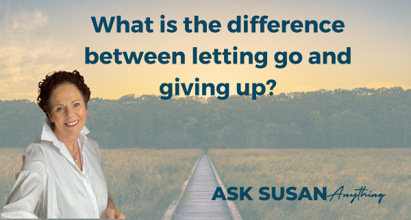 Navigating Life’s Transitions: Understanding the Difference Between Letting Go and Giving Up