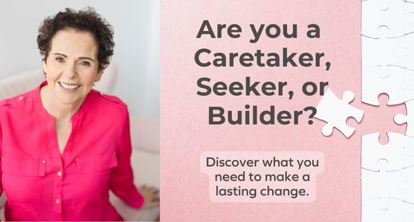 Are you a Caretaker, Seeker, or Builder (or all 3)?