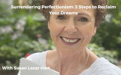 Surrendering Perfectionism: 3 Steps to Reclaim Your Dreams