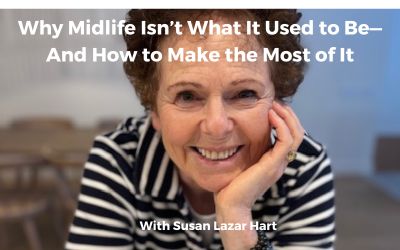 Why Midlife Isn’t What It Used to Be—And How to Make the Most of It