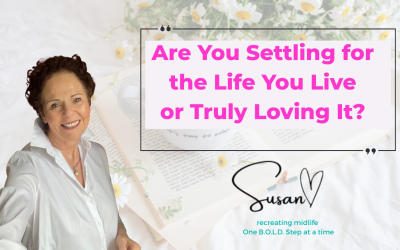 Are You Settling for the Life You Live or Truly Loving It?
